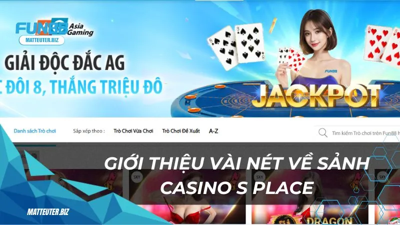 S Palace – Khám phá sảnh casino đẳng cấp hàng đầu 1 Giới thiệu vài nét về sảnh casino S Place tại Fun88