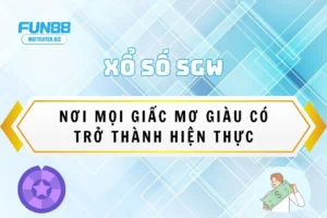 Xổ Số SGW Fun88: Nơi mọi giấc mơ gi&agrave;u c&oacute; trở th&agrave;nh hiện thực