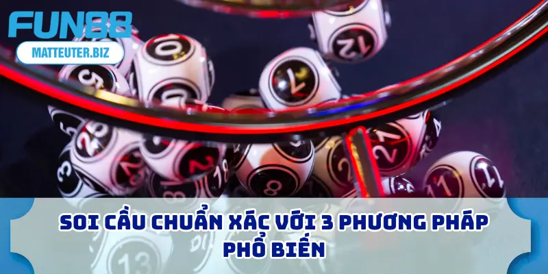 Xổ Số Ba Miền - Hướng Dẫn Cho Người Mới Bắt Đầu 3 Soi cầu chuẩn xác với 3 phương pháp phổ biến